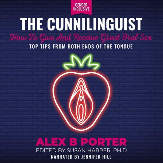 Cunnilinguist, The: How To Give And Receive Great Oral