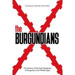 Burgundians, The: The History of the Early Kingdoms of Burgundy in the Middle Ages