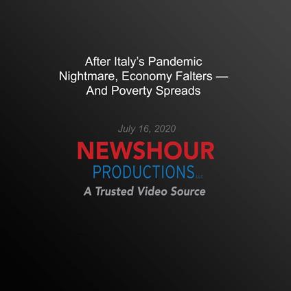 After Italy’s Pandemic Nightmare, Economy Falters — And Poverty Spreads