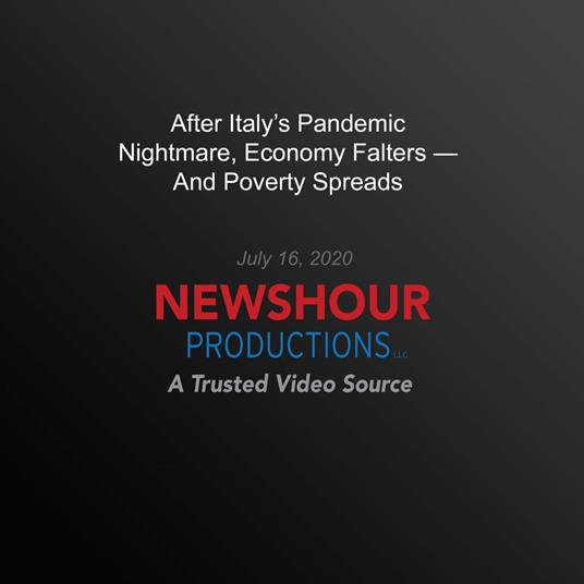 After Italy’s Pandemic Nightmare, Economy Falters — And Poverty Spreads