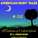 American Fairy Tales, A Collection of 3 Short Stories, # 02