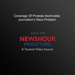 Coverage Of Protests Illuminates Journalism's Race Problem