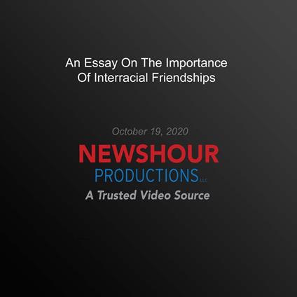 Essay On The Importance Of Interracial Friendships, An