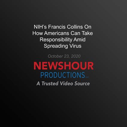 NIH's Francis Collins On How Americans Can Take Responsibility Amid Spreading Virus