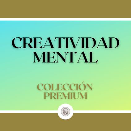 Creatividad Mental: Colección Premium (2 Libros)