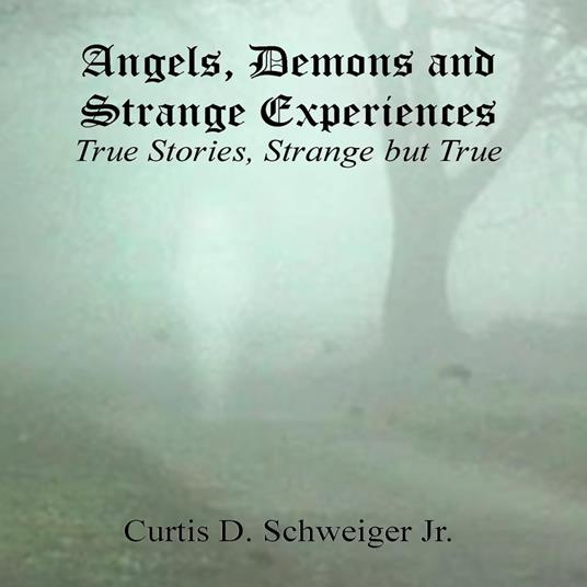 "Angels,Demons, and Strange, Experiences"