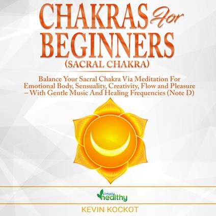 Chakras for Beginners (Sacral Chakra)