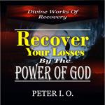 Recover Your Losses By The Power Of God (Divine Works of Recovery)