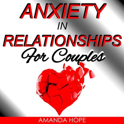 ANXIETY IN RELATIONSHIPS FOR COUPLES