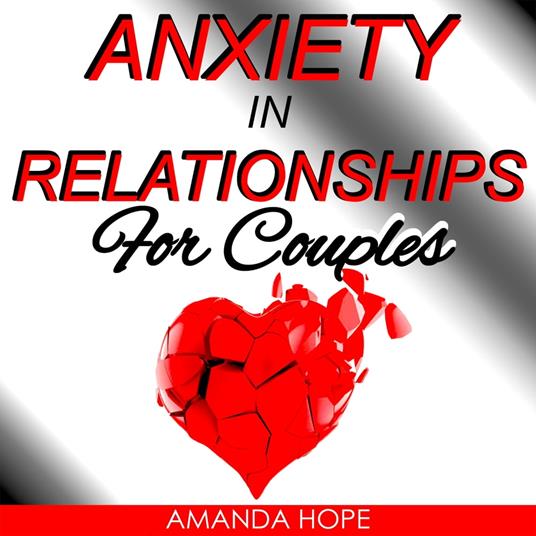 ANXIETY IN RELATIONSHIPS FOR COUPLES