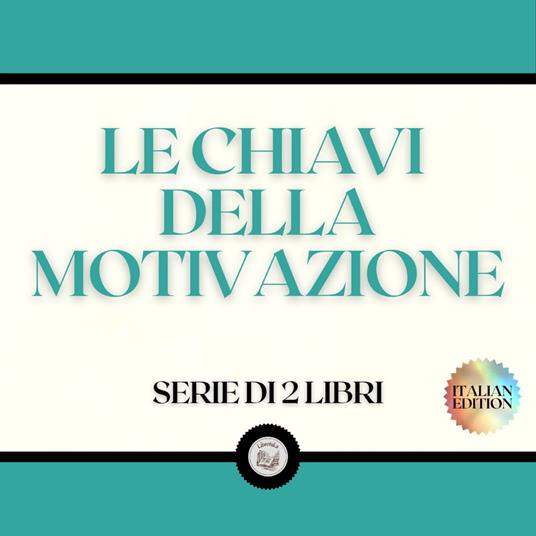 LE CHIAVI DELLA MOTIVAZIONE (SERIE DI 2 LIBRI) - , LIBROTEKA - Audiolibro