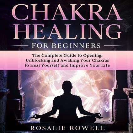 Chakra Healing For Beginners