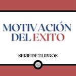 Motivación de Éxito (Serie de 2 Libros)