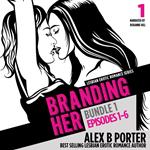 Branding Her, Bundle 1: Steamy lesbian romance series
