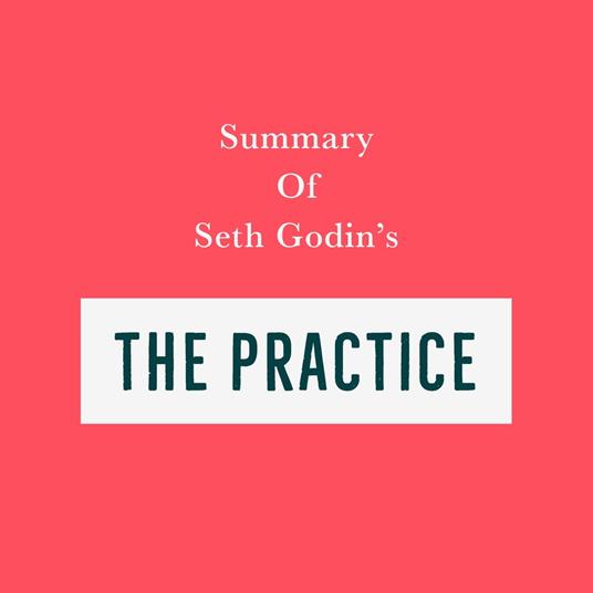 Summary of Seth Godin's The Practice