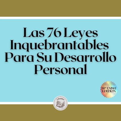 Las 76 Leyes Inquebrantables Para Su Desarrollo Personal