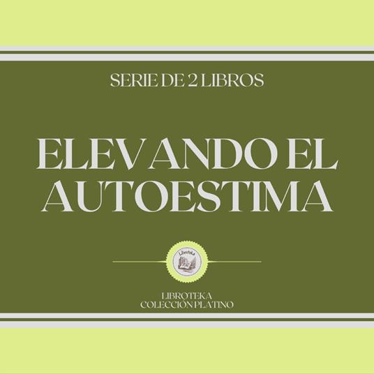 Elevando el Autoestima (Serie de 2 Libros)