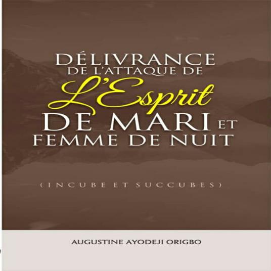 Délivrance De L’attaque De L’Esprit De Mari et Femme De Nuit (Incube et Succubes)