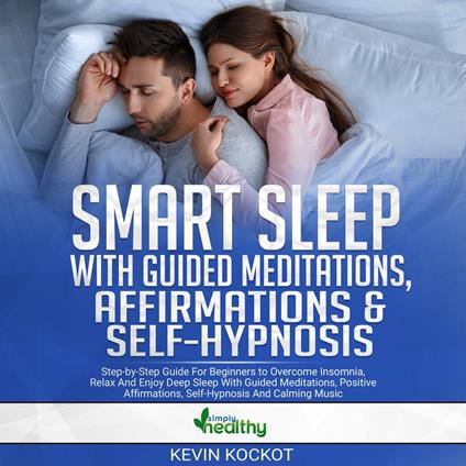 Smart Sleep With Guided Meditations, Affirmations & Self-Hypnosis