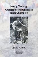 Jerry Young: America's First Observed Trials Champion - Jerry Young With Ted Guthrie,Ted - cover