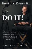 Don't Just Dream it... Do It! - Douglas A Rouillard - cover