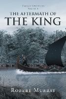 The Aftermath of the King: Volume 1 - Robert Murray - cover