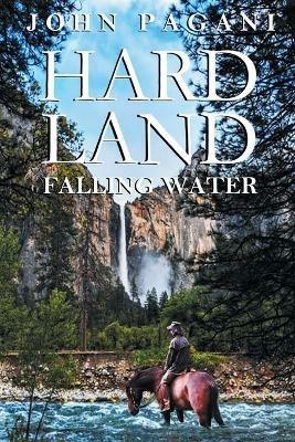 Hard Land: Falling Water - John Pagani - cover