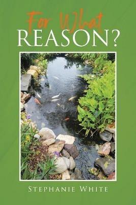For What Reason? - Stephanie White - cover