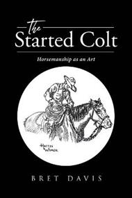The Started Colt: Horsemanship as an Art