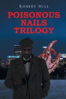 Poisonous Nails Trilogy - Robert Hill - cover