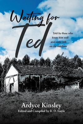 Waiting for Ted: Told by those who know him well and some folk on the sidelines - Ardyce Kinsley - cover