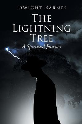 The Lightning Tree: A Spiritual Journey - Dwight Barnes - cover