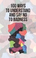 100 Ways to Understand and Say No to Badness - Ricardo Steinkohl - cover