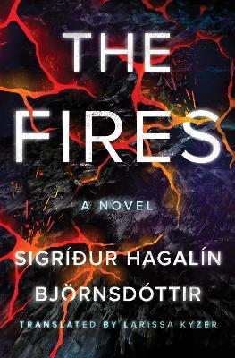 The Fires: A Novel - Sigríður Hagalín Björnsdóttir - cover
