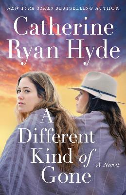 A Different Kind of Gone: A Novel - Catherine Ryan Hyde - cover