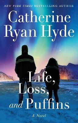Life, Loss, and Puffins: A Novel - Catherine Ryan Hyde - cover