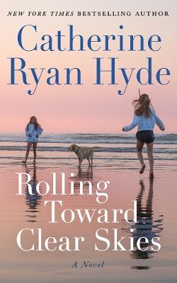 Rolling Toward Clear Skies: A Novel - Catherine Ryan Hyde - cover