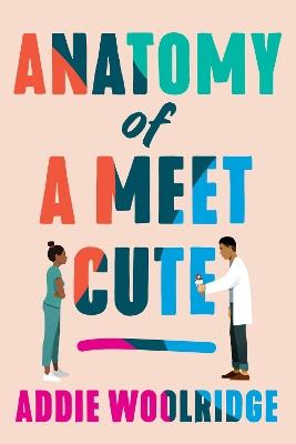 Anatomy of a Meet Cute - Addie Woolridge - cover