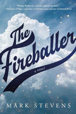 The Fireballer: A Novel - Mark Stevens - cover
