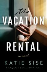 The Vacation Rental: A Novel