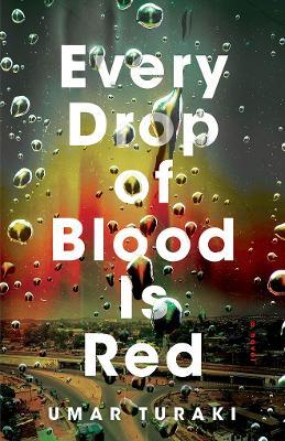 Every Drop of Blood Is Red: A Novel - Umar Turaki - cover