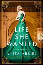 The Life She Wanted: A Novel