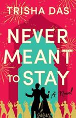 Never Meant to Stay: A Novel
