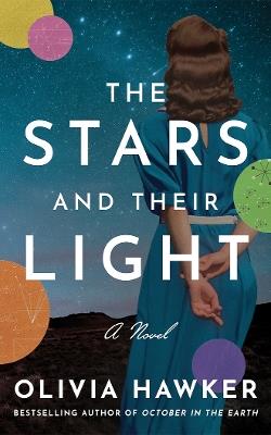 The Stars and Their Light: A Novel - Olivia Hawker - cover