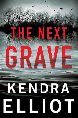 The Next Grave - Kendra Elliot - cover