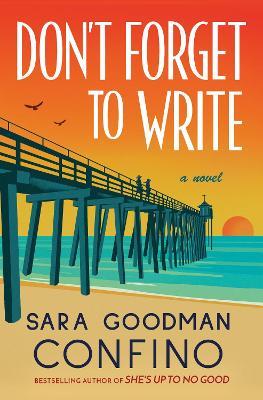 Don't Forget to Write: A Novel - Sara Goodman Confino - cover
