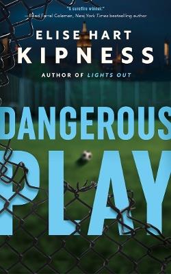 Dangerous Play - Elise Hart Kipness - cover