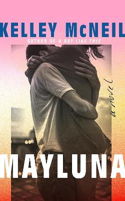Mayluna: A Novel - Kelley McNeil - cover