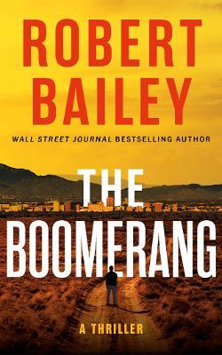 The Boomerang: A Thriller - Robert Bailey - cover