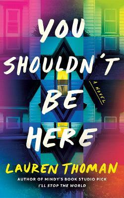 You Shouldn't Be Here: A Novel - Lauren Thoman - cover